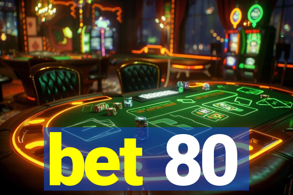 bet 80